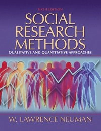 Social research methods : qualitative and quantitative approaches; William Lawrence Neuman; 2006