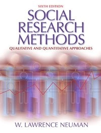 Social research methods : qualitative and quantitative approaches; William Lawrence Neuman; 2006