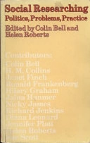 Social researching : politics, problems, practice; Colin Bell and Helen Roberts (ed); 1984
