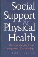 Social support and physical health : understanding the health consequences of relationships; Bert N. Uchino; 2004