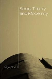 Social theory and modernity; Nigel Dodd; 1999