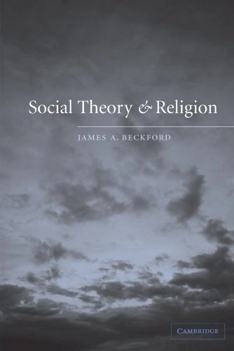 Social theory and religion; James A. Beckford; 2003
