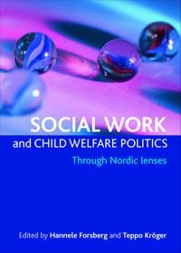 Social work and child welfare politics : through Nordic lenses; Hannele. Forsberg, Teppo. Kröger; 2010