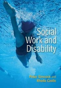 Social Work and Disability; Peter Simcock, Rhoda Castle; 2016