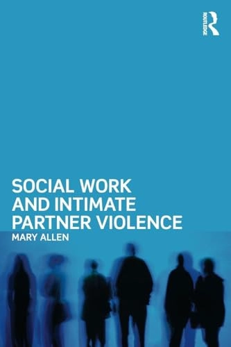 Social work and intimate partner violence; Mary Allen; 2013