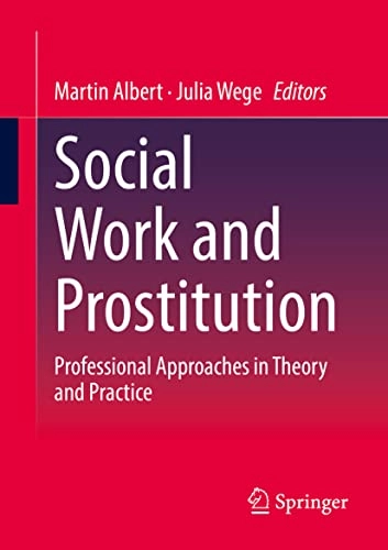 Social work and prostitution : professional approaches in theory and practice; Martin Albert, Julia Wege; 2022