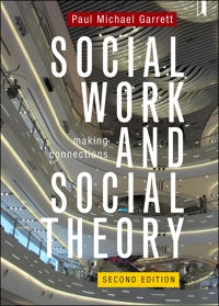 Social work and social theory : making connections; Paul Michael Garrett; 2018