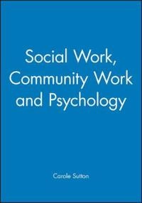 Social work, community work and psychology; Carole Sutton; 1994