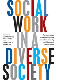 Social work in a diverse society : transformative practice with black and minority ethnic individuals and communities; Charlotte Williams, Mekada J Graham; 2016