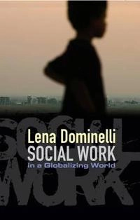 Social Work in a Globalizing World; Lena Dominelli; 2010