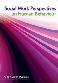 Social work perspectives on human behaviour; Margarete Parrish; 2008