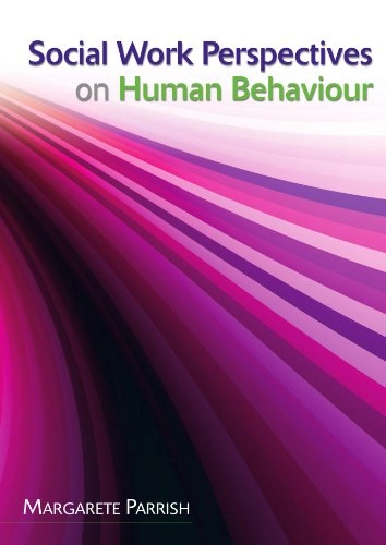 Social work perspectives on human behaviour; Margarete Parrish; 2008