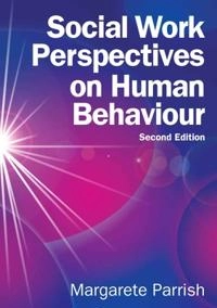 Social work perspectives on human behaviour; Margarete Parrish; 2014