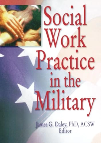Social Work Practice in the Military; James G. (EDT) Daley; 1999