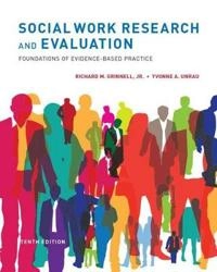 Social work research and evaluation : foundations of evidence-based practice; Jr. Grinnell, Unrau Yvonne A.; 2014