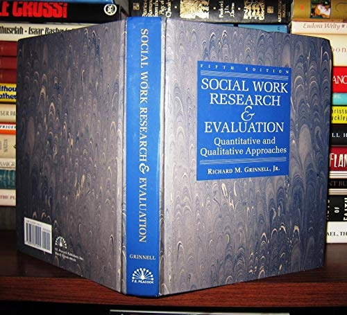 Social work research & evaluation : quantitative and qualitative approaches; Richard M. Grinnell; 1997