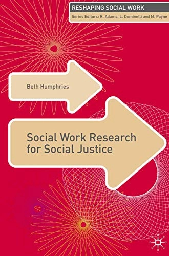 Social work research for social justice; Beth Humphries; 2008