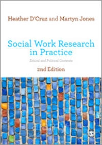 Social work research in practice : ethical and political contexts; Heather D'Cruz; 2013