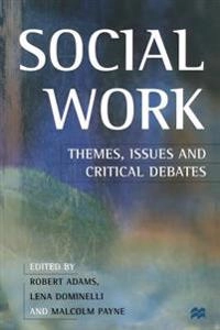 Social work : themes, issues and critical debates; Robert Adams; 1998