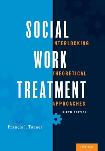 Social work treatment : interlocking theoretical approaches; Francis Joseph Turner; 2017