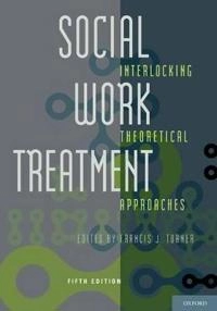 Social work treatment : interlocking theoretical approaches; Francis J Turner; 2011
