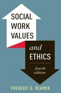 Social work values and ethics; Frederic G. Reamer; 2013