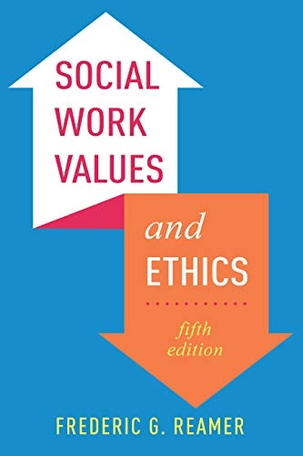 Social Work Values and Ethics; Frederic G Reamer; 2018