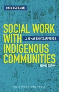 Social Work with Indigenous Communities; Linda Briskman; 2014