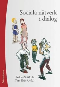 Sociala nätverk i dialog; Jaakko Seikkula, Tom Erik Arnkil; 2011