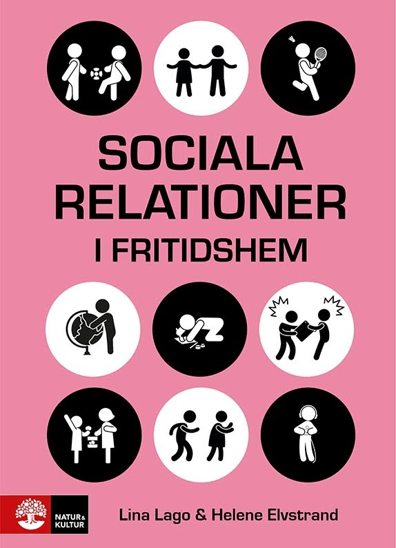 Sociala relationer i fritidshem; Lina Lago, Helene Elvstrand; 2021