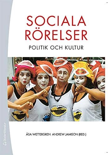 Sociala rörelser - politik och kultur; Åsa Wettergren, Andrew Jamison; 2006