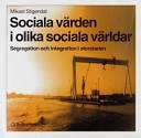 Sociala värden i olika sociala världar; Mikael Stigendal; 1999