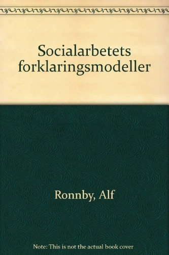 Socialarbetets förklaringsmodeller; Alf Ronnby; 1983