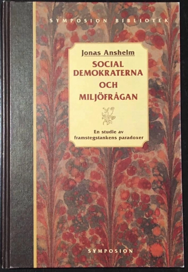 Socialdemokraterna och miljöfrågan : en studie av framstegstankens paradoxe; Jonas Anshelm; 1995