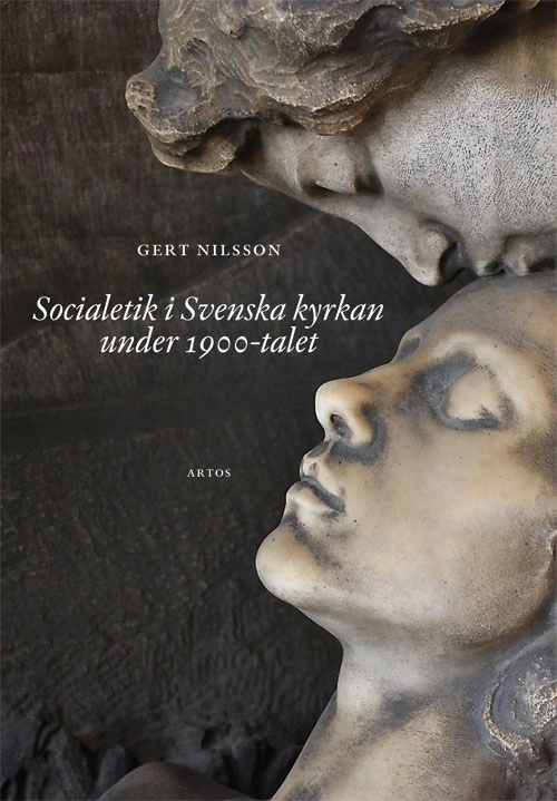 Socialetik i Svenska kyrkan under 1900-talet; Gert Nilsson; 2020