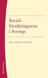 Socialförsäkringarna i Sverige; Ann-Charlotte Ståhlberg; 2014