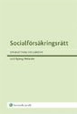 Socialförsäkringsrätt : om ersättning vid sjukdom; Lotti Ryberg-Welander; 2011
