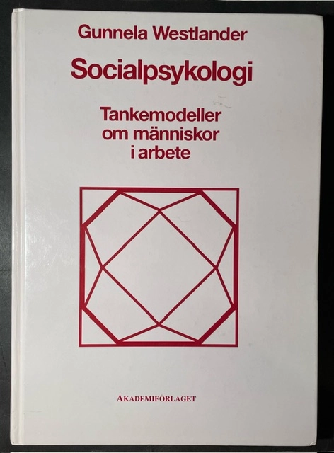 Socialpsykologi : tankemodeller om människor i arbete; Gunnela Westlander; 1993