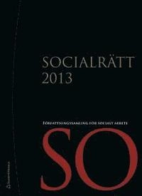 Socialrätt 2013 - Författningssamling för socialt arbete; Andreas La Torre Ek; 2013