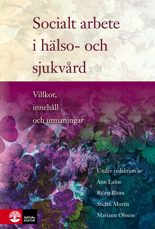 Socialt arbete i hälso- och sjukvård : Villkor, innehåll och utmaningar; Björn Blom, Ann Lalos, Stefan Morén, Elizabeth Beddoe, Ulla Forinder, Ann-Christine Gullacksen, Catharina Gåfvels, Aina Johnsson, Anneli Kero, Ulla Melin Emilsson, Mariann Olsson, Rosalie Pockett, Agneta Öjehagen; 2014