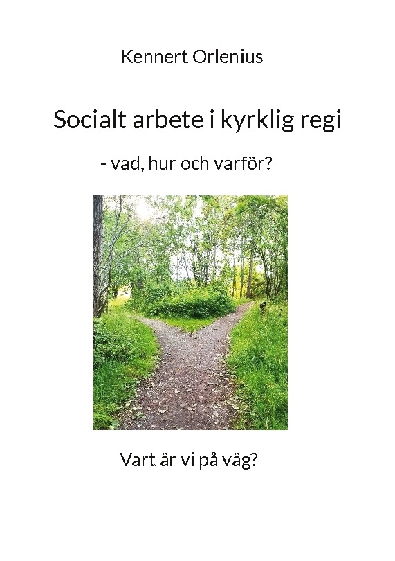 Socialt arbete i kyrklig regi : vad, hur och varför?; Kennert Orlenius; 2024