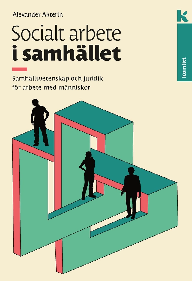 Socialt arbete i samhället : Samhällsvetenskap och juridik för arbete med människor; Alexander Akterin; 2023