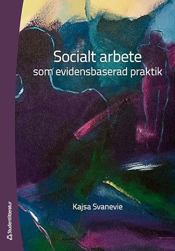 Socialt arbete som evidensbaserad praktik; Kajsa Svanevie; 2013