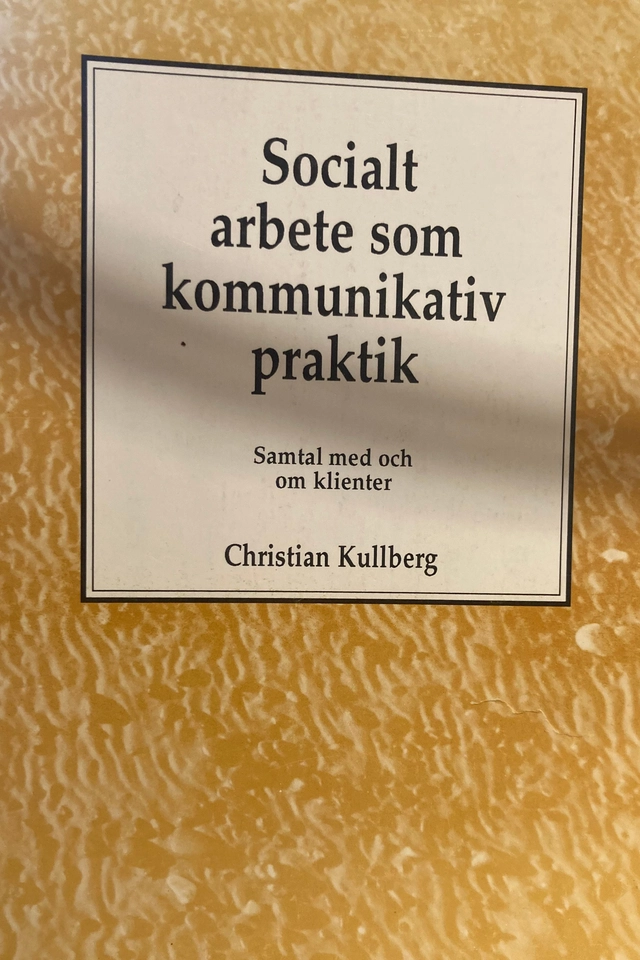 Socialt arbete som kommunikativ praktik : samtal med och om klienter; Christian Kullberg; 1994