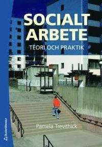 Socialt arbete : teori och praktik; Pamela Trevithick; 2008