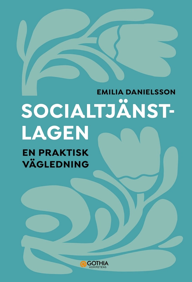 Socialtjänstlagen : en praktisk vägledning; Emilia Danielsson; 2025