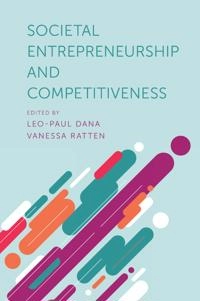 Societal Entrepreneurship and Competitiveness [Elektronisk resurs]; Léo-Paul Dana, Vanessa Ratten; 2019