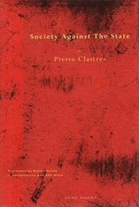 Society against the state : essays in political anthropology; Pierre Clastres; 1987