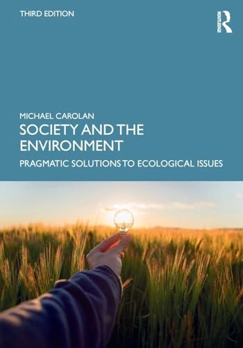 Society and the environment : pragmatic solutions to ecological issues; Michael S. Carolan; 2020