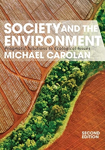 Society and the environment : pragmatic solutions to ecological issues; Michael S. Carolan; 2016